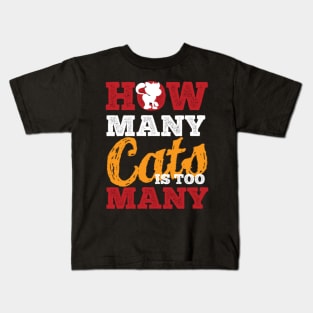 How Many Cats Is Too Many Kids T-Shirt